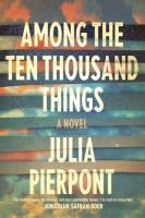 Julia Pierpont_Among ten thousand things_HC