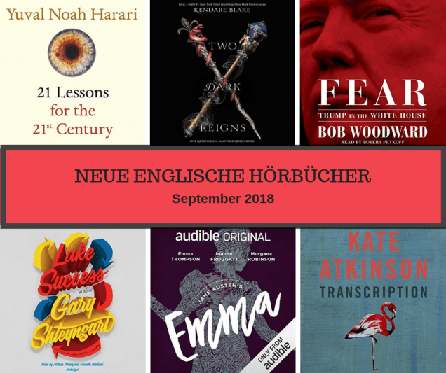 6 Hörbücher: 21 Lessons for the 21st Century von Yuval Noah Harari, Two Dark Reigns von Kendare Blake, Fear von Bob Woodward, Lake Success von Gary Shteyngart, Emma von Jane Austen, Transcription von Kate Atkinson