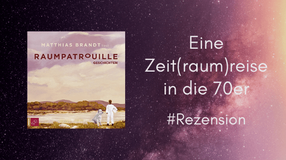 Raumpatrouille von Matthias Brandt: Eine Zeit(raum)reise in die 70er