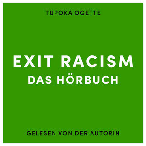 Hörbuch Exit Racism von Tupoka Ogette